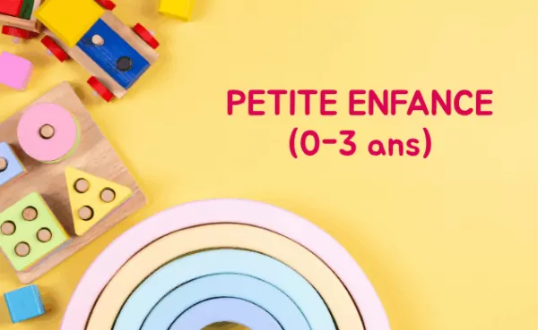 Petite Enfance (0-3 ans)