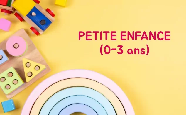 Petite Enfance (0-3 ans)
